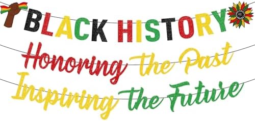 Glitter Black History Month Banner Honoring the Past Inspiring the Future Banner African American Holiday Garland for Indoor Home Birthday Flags Party Favors Supplies